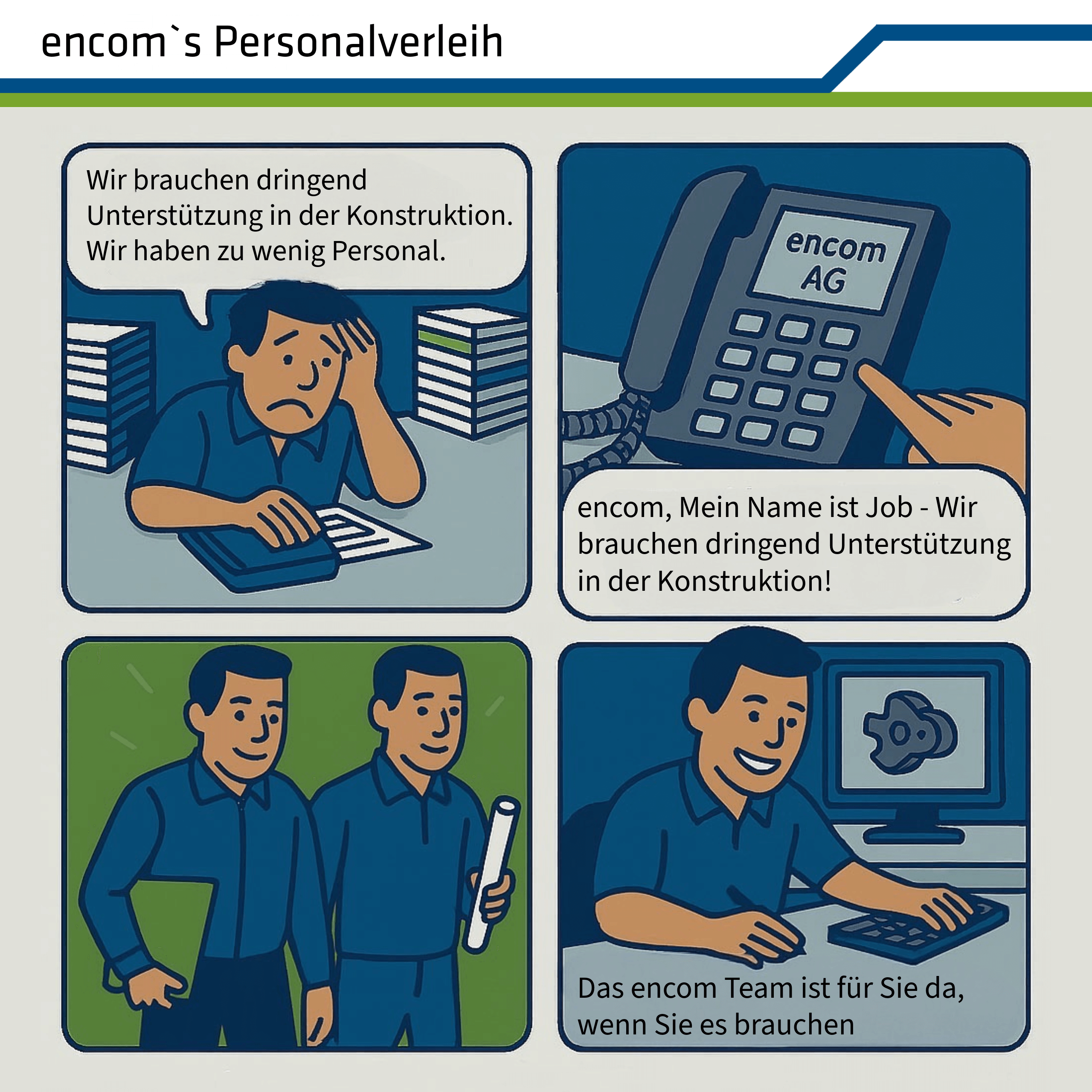 4-Panel-Comic: Überlasteter Konstrukteur erhält kurzfristige Unterstützung durch externe Fachkräfte der encom AG – punktgenau, schnell und effizient.